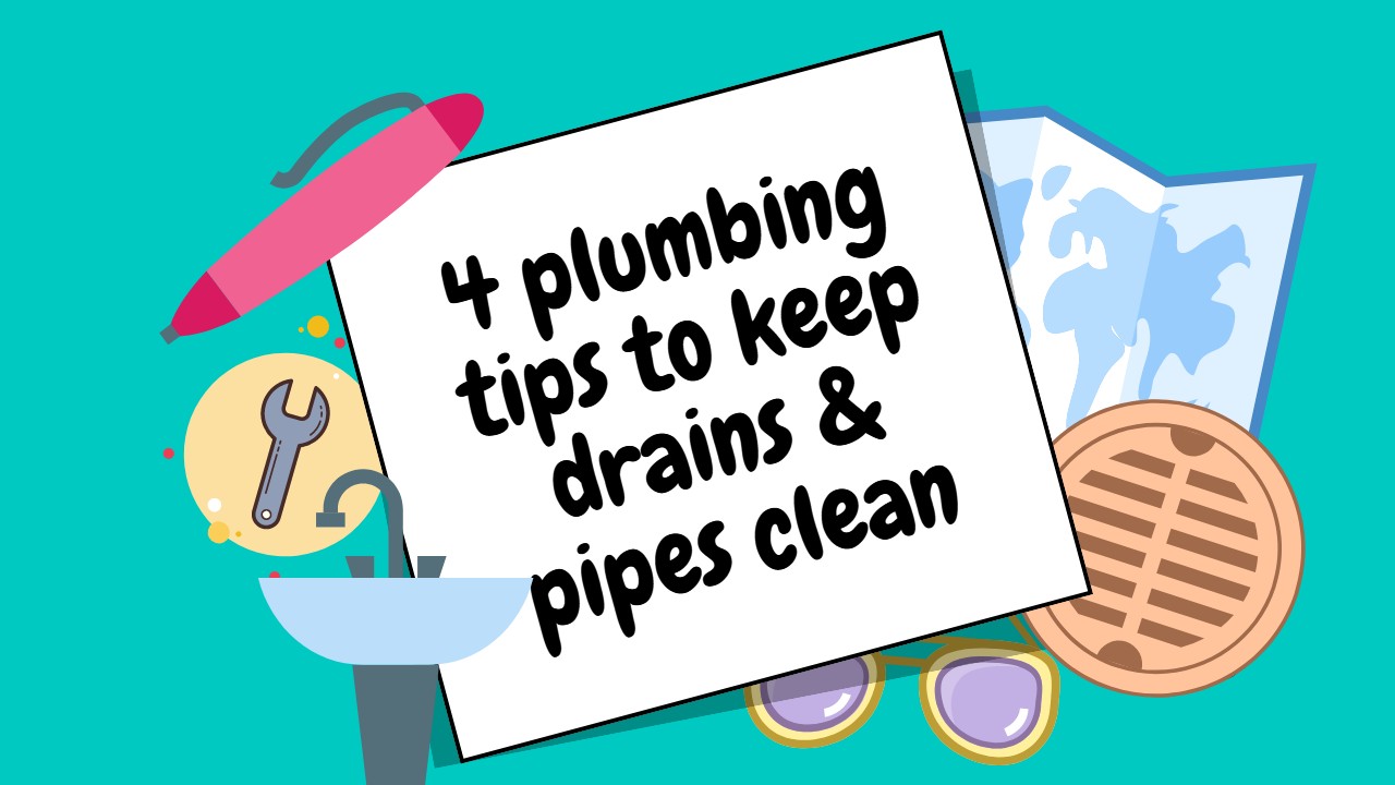 4 Plumbing Tips to Keep Drains and Pipes Clean