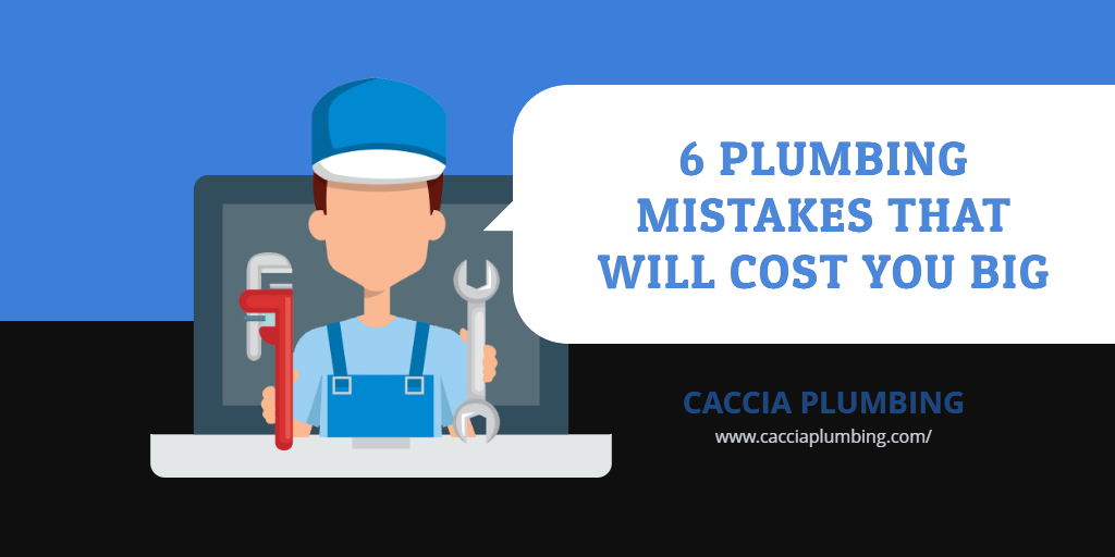 6 Plumbing Mistakes That Will Cost You Big
