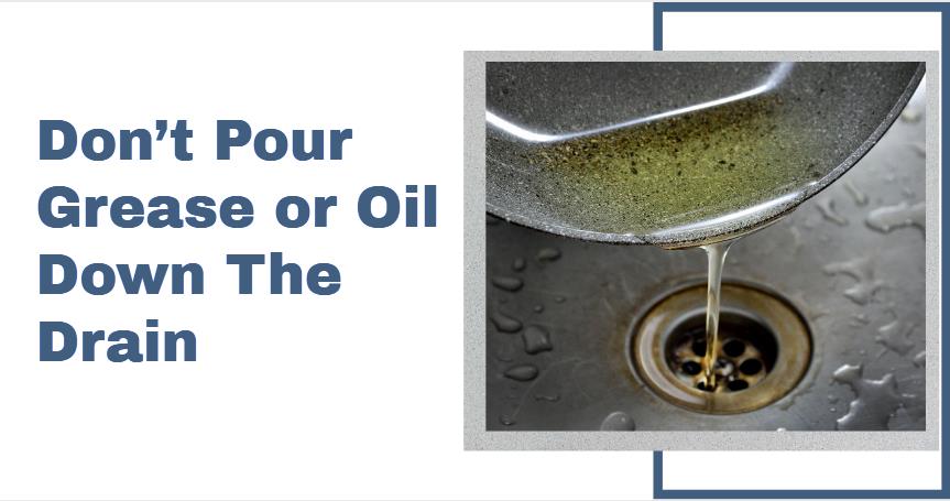 Don’t Pour Grease or Oil Down The Drain