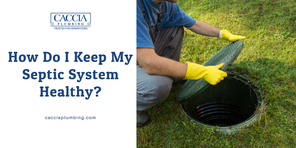 How Do I Keep My Septic System Healthy