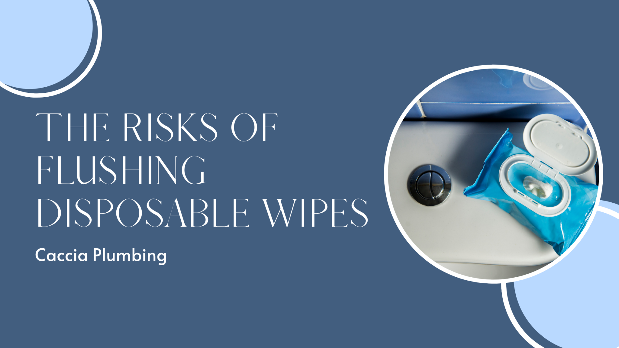The Risks of Flushing Disposable Wipes