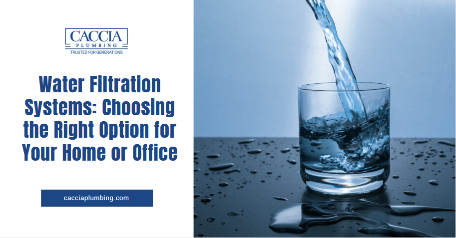 Water Filtration Systems Choosing the Right Option for Your Home or Office