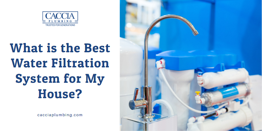 What is the Best Water Filtration System for My House