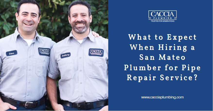 What to Expect When Hiring a San Mateo Plumber for Pipe Repair Service?