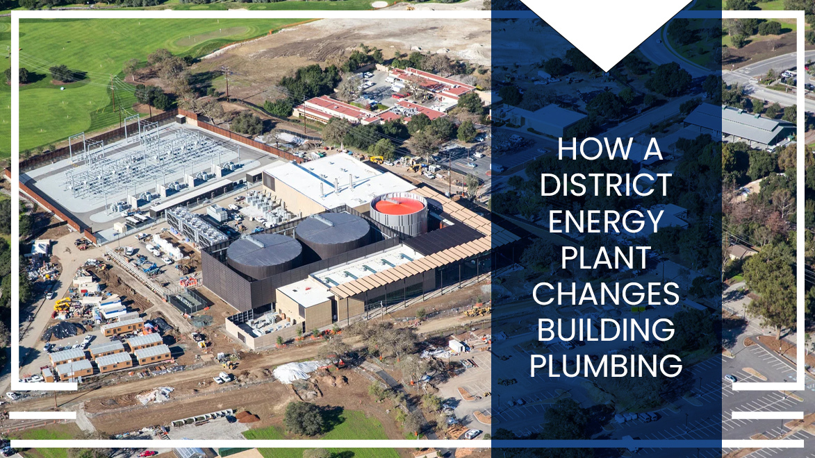 Aerial shot of Stanford's Central Energy Facility (CEF) with a branded overlay containing the words "How A District Energy Plant Changes Building Plumbing."