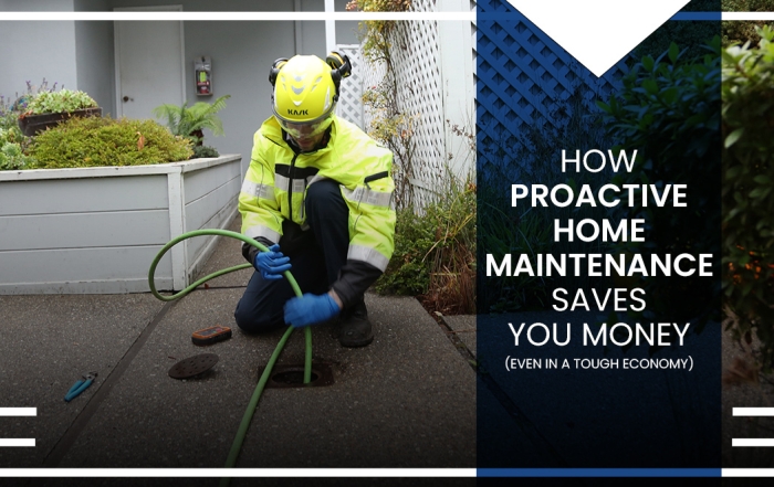 Title image with the title "How Proactive Home Maintenance Saves You Money (Even in a Tough Economy)" on a blue transparent background over an image of a worker in PPE feeding a hose down a residential sewer.