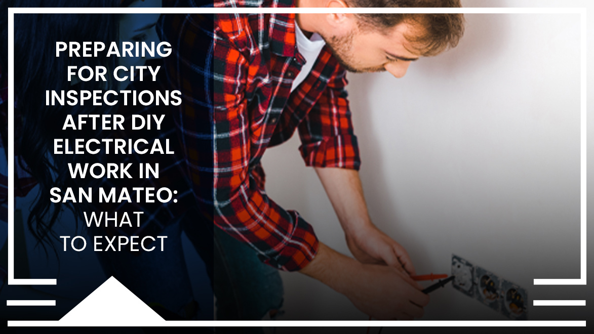 Two homeowners check an electrical socket with a voltage meter with "Preparing for City Inspections After DIY Electrical Work in San Mateo: What to Expect" title overlay.